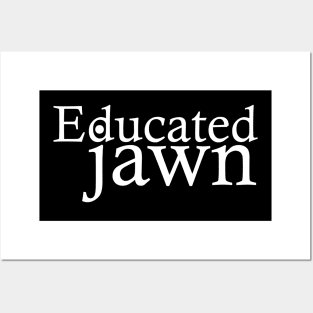 Educated Jawn Posters and Art